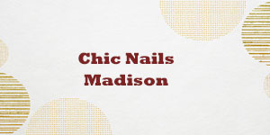 Chic Nails Madison Services